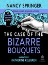Cover image for The Case of the Bizarre Bouquets